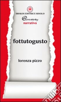 Fottutogusto libro di Pizzo Lorenza; Margiotta M. A. (cur.)