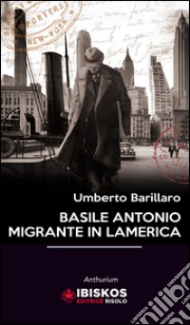 Basile Antonio migrante in Lamerica libro di Barillaro Umberto