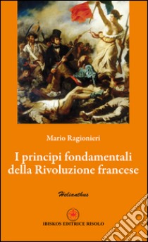 I principi fondamentali della Rivoluzione francese libro di Ragionieri Mario; Nistri E. (cur.)