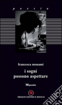 I sogni possono aspettare libro di Monami Francesca; Baldacci Balsamello M. (cur.)