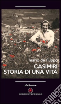 Casimiri. Storia di una vita libro di De Filippo Mario; Bertelli C. (cur.)