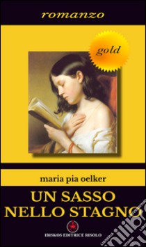 Un sasso nello stagno libro di Oelker M. Pia