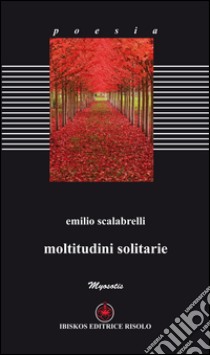 Moltitudini solitarie libro di Scalabrelli Emilio; Pianigiani P. (cur.)