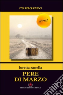 Pere di marzo libro di Zanella Loretta; Ferrai L. (cur.)