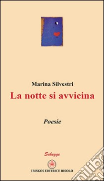 La notte si avvicina libro di Silvestri Marina