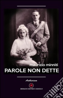 Parole non dette libro di Minniti Maurizio