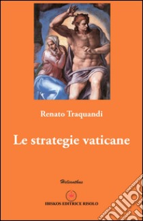 Le strategie vaticane libro di Traquandi Renato; Laurenti M. C. (cur.)