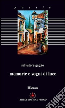 Memorie e sogni di luce libro di Gaglio Salvatore; Baldacci Balsamello M. (cur.)