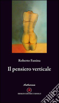 Il pensiero verticale libro di Fassina Roberto