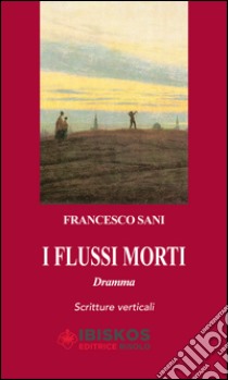 I flussi morti libro di Sani Francesco