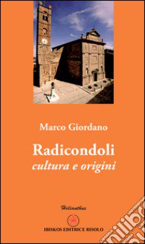 Radicondoli. Cultura e origini libro di Giordano Marco