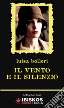 Il vento e il silenzio libro di Bolleri Luisa