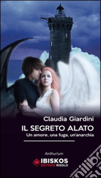 Il segreto alato. Un amore, una fuga, un'anarchia libro di Giardini Claudia