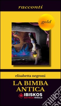 La bimba antica libro di Negroni Elisabetta