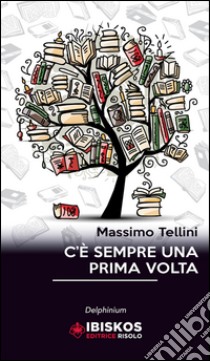 C'è sempre una prima volta libro di Tellini Massimo