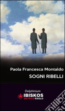 Sogni ribelli libro di Montaldo Paola Francesca