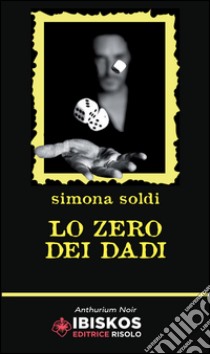 Lo zero dei dadi libro di Soldi Simona