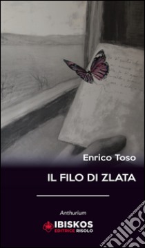 Il filo di Zlata libro di Toso Enrico