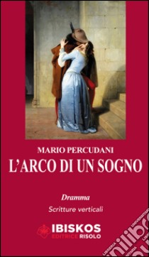 L'arco di un sogno  libro di Percudani Mario