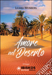 Amore nel deserto libro di Weimberg Liliana