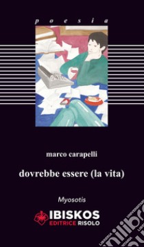 Dovrebbe essere (la vita) libro di Carapelli Marco