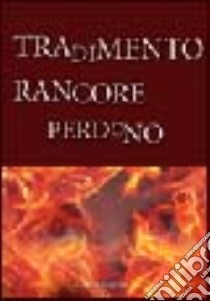 Tradimento rancore perdono libro di Ferrini Marco