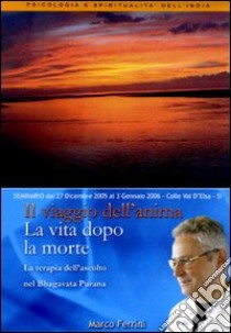 Il viaggio dell'anima dopo la morte. La terapia dell'ascolto nel Bhagavata Purana. Audiolibro. CD Audio formato MP3  di Ferrini Marco