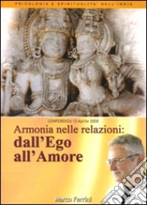 Armonia nelle relazioni. Dall'ego all'amore. Audiolibro. CD Audio formato MP3  di Ferrini Marco