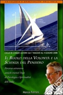 Il ruolo della volontà e la scienza del pensiero. Audiolibro. CD Audio formato MP3  di Ferrini Marco