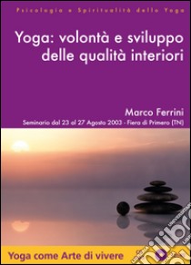 Yoga. Volontà e sviluppo delle qualità interiori. Audiolibro. CD Audio formato MP3  di Ferrini Marco