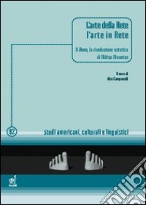 L'arte della rete, l'arte in rete. Il Neen, la rivoluzione estetica di Miltos Manetas libro di Campanelli V. (cur.)