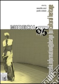 Midech '05. Multimedia.information@design for cultural Heritage '05 libro di Rossi M. (cur.); Salonia P. (cur.)