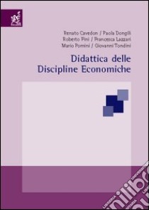 Didattica delle discipline economiche libro di Tondini Giovanni; Dongili Paola; Pomini Mario; Fini R. (cur.)