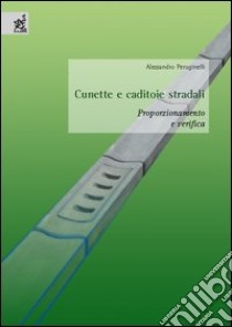 Cunette e caditoie stradali. Proporzionamento e verifica libro di Peruginelli Alessandro