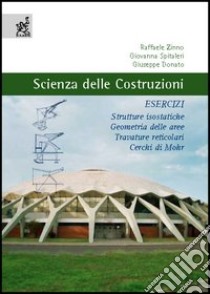 Scienza delle costruzioni. Esercizi libro di Zinno Raffaele; Spitaleri Giovanni; Donato Giuseppe