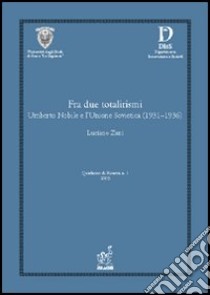 Fra due totalitarismi. Umberto Nobile e l'Unione Sovietica (1931-1936) libro di Zani Luciano