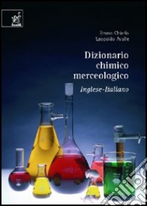 Dizionario chimico merceologico inglese-italiano libro di Chiarlo Bruno - Avalle Leopoldo