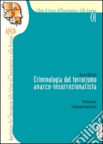 Criminologia del terrorismo anarco-insurrezionalista libro di Boschi Marco