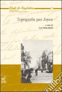 Topografie per Joyce libro di Marchetti Leo