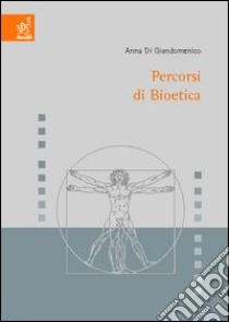 Percorsi di bioetica libro di Di Giandomenico Anna