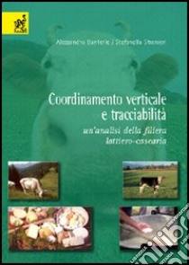 Coordinamento verticale e tracciabilità. Un'analisi della filiera lattiero-casearia libro di Banterle Alessandro; Stranieri Stefanella