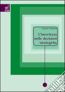 L'incertezza nelle decisioni strategiche libro di Intrisano Carmelo