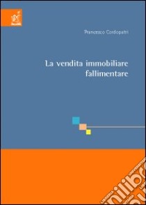 La vendita immobiliare fallimentare libro di Cordopatri Francesco