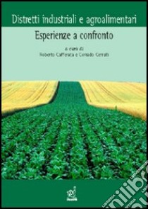 Distretti industriali e agroalimentari. Esperienze a confronto libro di Cafferata Roberto; Cerruti Corrado