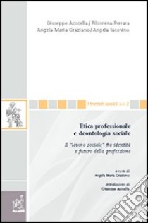 Etica professionale e deontologia sociale libro di Acocella Giuseppe; Ferrara Filomena; Graziano Angela M.; Iacovino A. (cur.)