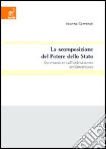 La scomposizione del potere dello Stato. Osservazioni sull'ordinamento nordamericano libro di Carminati Arianna