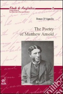 The poetry of Matthew Arnold libro di D'Agnillo Renzo