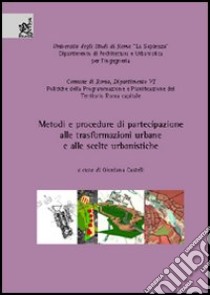 Metodi e procedure di partecipazione alle trasformazioni e alle scelte urbanistiche libro di Castelli Giordana