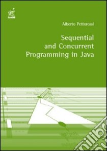 Sequential and concurrent programming in Java libro di Pettorossi Alberto