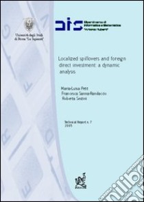 Localized spillovers and foreign direct investment: a dynamic analysis libro di Petit Maria-Luisa; Sanna Randaccio Francesca; Sestini Roberta